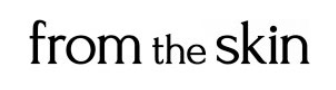 From the Skin